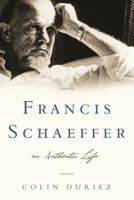 Francis Schaeffer: An Authentic Life 1581348576 Book Cover