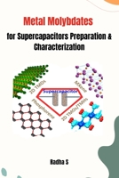 Metal Molybdates for Supercapacitors: Preparation & Characterization 1805281887 Book Cover