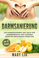 Darmsanierung: Die Darmgesundheit mit Hilfe von Darmreinigung und leckeren Rezepten erfolgreich umsetzen 1081150416 Book Cover