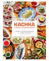 Kachka: A Return to Russian Cooking 1250087600 Book Cover