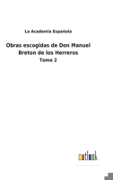 Obras escogidas de Don Manuel Breton de los Herreros: Tomo 2 3752489952 Book Cover