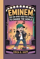 EMINEM: The Kid Who Used His Voice to Change the World B0FC6CG6SG Book Cover