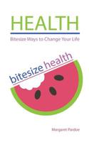 Health: Bitesize Ways to Change Your Life 1505325226 Book Cover