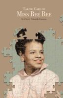 Taking Care of Miss Bee Bee: Stories by a Daughter Extraordinaire 1532027680 Book Cover