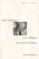 Like Subjects, Love Objects: Essays on Recognition and Sexual Difference 0300074301 Book Cover