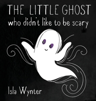 The Little Ghost Who Didn't Like to Be Scary 1916151515 Book Cover