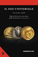 Il dio universale. Non aurum, sed fides. Volume 1: Dal dono al profitto (dalla Preistoria al V sec. d.C.) (Italian Edition) B0CTNPD8TK Book Cover