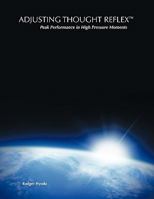 Adjusting Thought Reflex: Peak Performance In High Pressure Moments 1449074111 Book Cover
