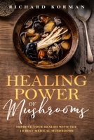Healing Power of Mushrooms: Improve Your Health With The 10 Best Medical Mushrooms B085RLMPML Book Cover