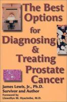 Best Options for Treating and Diagnosing Prostate Cancer:Based on Research, Clinical Trials, and Scientific and Investigational Studies 1883257042 Book Cover