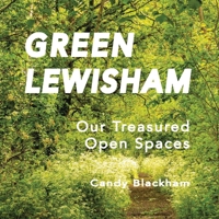 Green Lewisham: Our treasured open spaces 1914498518 Book Cover