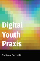 Digital Youth Praxis 1433118106 Book Cover