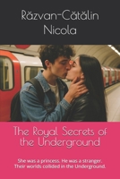The Royal Secrets of the Underground: She was a princess. He was a stranger. Their worlds collided in the Underground. B0FMWN38KV Book Cover