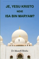 Je, Yesu Kristo ndie Isa Bin Maryam? (Swahili Edition) B0DRF1K3C5 Book Cover
