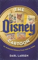 The Disney Cartoon: An Animated History from 1919 to Today B0GZ8KW3R6 Book Cover