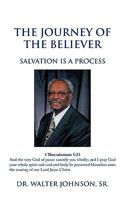 The Journey of the Believer: Salvation Is a Process 1449065902 Book Cover