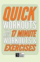 Quick Workouts: The Best 17 Minute Workouts & Exercises 1393205054 Book Cover