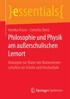 Philosophie Und Physik Am Außerschulischen Lernort: Konzepte Zur Natur Der Naturwissenschaften an Schule Und Hochschule 3658118504 Book Cover