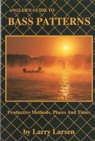 An Angler's Guide to Bass Patterns: Productive Methods, Places and Times (Bass Series Library, No 8) (Bass Series Library, No 8) 0936513071 Book Cover