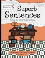 Superb Sentences: A Step-By-Step Writing Guide (Homeschool Writing Workbooks) B0H9GH7LR6 Book Cover