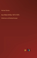 Aus West-Afrika 1873-1876: Erlebnisse und Beobachtungen 3368611534 Book Cover