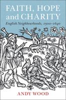 Faith, Hope and Charity: English Neighbourhoods, 1500-1640 110881445X Book Cover