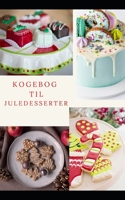 Kogebog til juledesserter: Nemme dessertopskrifter til at pynte på dit julebord null Book Cover