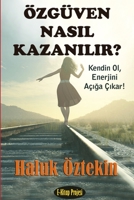 Ozguven Nasil Kazanilir? Kendin Ol, Enerjini Aciga Cikar 0359122949 Book Cover