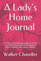 A Lady's Home Journal: In which a Georgia housewife dedicates a month to writing Short Chapters with Happy Endings. B08NF1QTVR Book Cover