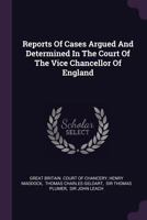 Reports Of Cases Argued And Determined In The Court Of The Vice Chancellor Of England ... 1286310288 Book Cover