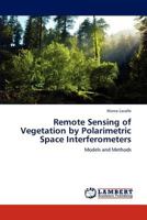 Remote Sensing of Vegetation by Polarimetric Space Interferometers: Models and Methods 3659233692 Book Cover