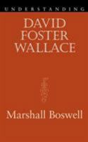 Understanding David Foster Wallace (Understanding Contemporary American Literature) 1570038872 Book Cover