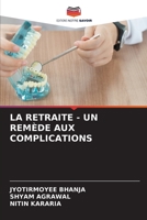 LA RETRAITE - UN REMÈDE AUX COMPLICATIONS 6206190390 Book Cover