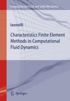 Characteristics Finite Element Methods in Computational Fluid Dynamics 3540251812 Book Cover