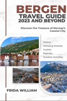 Bergen Travel Guide 2023 And Beyond: Discover the Treasure of Norway's Coastal City B0CCCSHQPB Book Cover