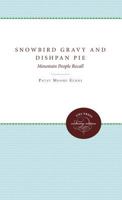 Snowbird Gravy and Dishpan Pie: Mountain People Recall 0807878537 Book Cover