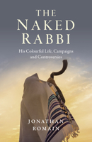The Naked Rabbi: His Colourful Life, Campaigns and Controversies 1789047293 Book Cover
