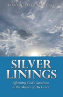 Silver Linings: Affirming God’s Goodness in the Shelter of His Grace 1664299920 Book Cover