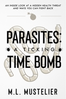 Parasites: A Ticking Time Bomb B0GYL1N413 Book Cover