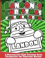 Landon's Christmas Coloring Book: A Personalized Name Coloring Book Celebrating the Christmas Holiday 1541041461 Book Cover