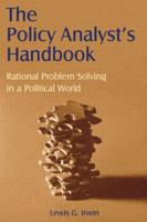 Policy Analyst's Handbook: Rational Problem Solving in a Political World 0765612933 Book Cover