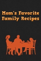 Mom's Favorite Family Recipes: Your Favorite Home Cooked Home Made Mom Meals Recipes Copies Directly From The Source To You! Easy to follow, simply, tasty and hearty meals. Like your mom used to make! 1655060112 Book Cover