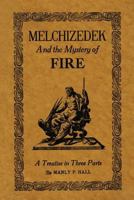 Melchizedek and the Mystery of Fire (Adept Series) 177323739X Book Cover