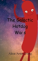 The Galactic Hotdog Wars 9908015354 Book Cover
