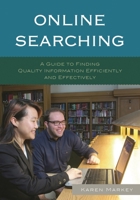Online Searching: A Guide to Finding Quality Information Efficiently and Effectively 1538115085 Book Cover
