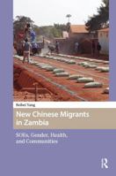 New Chinese Migrants in Zambia: SOEs, Gender, Health, and Communities (Diaspora in Asia and Beyond) 9048573963 Book Cover