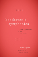Beethoven's Symphonies: Nine Approaches to Art and Ideas 022645388X Book Cover