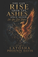 You Can Rise From the Ashes Once Again Like You Did Before B0HDH1ZRWZ Book Cover