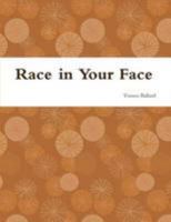 Race in Your Face 1304292010 Book Cover