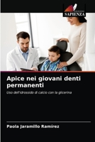 Apice nei giovani denti permanenti: Uso dell'idrossido di calcio con la glicerina 6203638153 Book Cover
